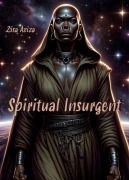 Cover-Bild zum Titel 'Spiritual Insurgent (Negress Of Saturn's Deeds, #8)' von 'Zisa Aziza'