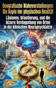 Cover-Bild zum Titel 'Geografische Wahnvorstellungen: Die Kopie der physischen Realität' von 'Rosi Döring'