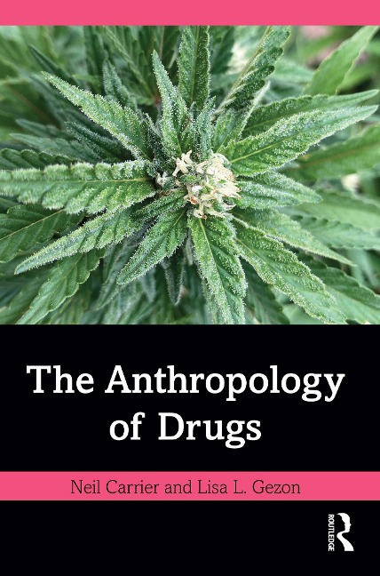 The Anthropology of Drugs - Neil Carrier, Lisa L. Gezon