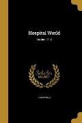 Cover-Bild zum Titel 'Hospital World; Volume 17-18' von ''