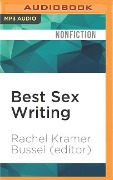 Best Sex Writing: The State of Today's Sexual Culture - Rachel Kramer Bussel (Editor)