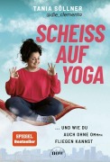 Cover-Bild zum Titel 'Scheiß auf Yoga!' von 'Tania Söllner'