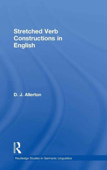 Stretched Verb Constructions in English - D. J. Allerton