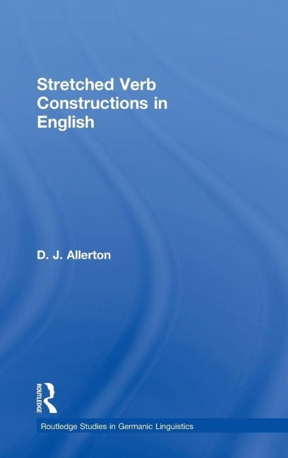 Stretched Verb Constructions in English - D. J. Allerton