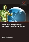 Cover-Bild zum Titel 'Ewolucja Wspólnoty Bezpiecze¿stwa ASEAN' von 'Agus Trihartono'