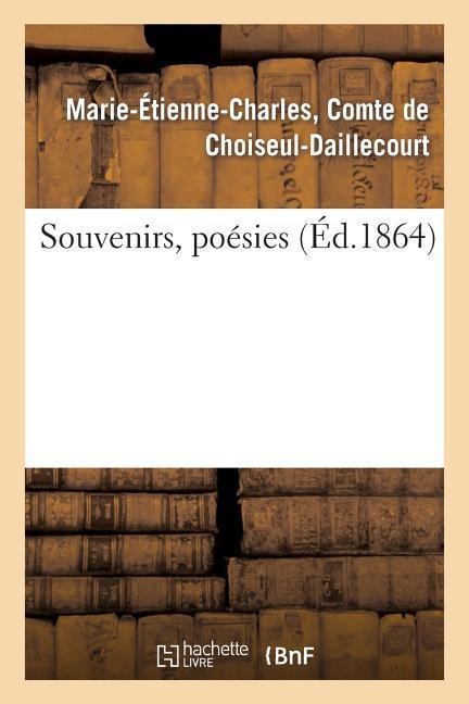Souvenirs, Poésies - de Choiseul-Daillecourt-M