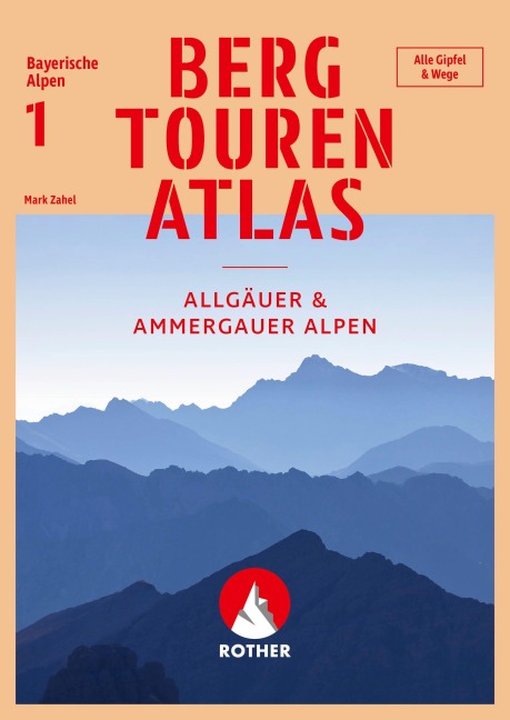 Bergtourenatlas Bayerische Alpen - Band 1: Allgäuer & Ammergauer Alpen - Mark Zahel