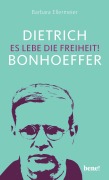 Cover-Bild zum Titel 'Dietrich Bonhoeffer - Es lebe die Freiheit!' von 'Barbara Ellermeier'