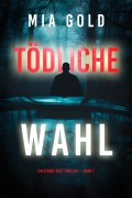 Cover-Bild zum Titel 'Tödliche Wahl (Ein Sydney Best Thriller - Band 1)' von 'Mia Gold'