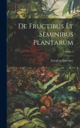 Cover-Bild zum Titel 'De Fructibus Et Seminibus Plantarum; Volume 2' von 'Josephus Gaertner'