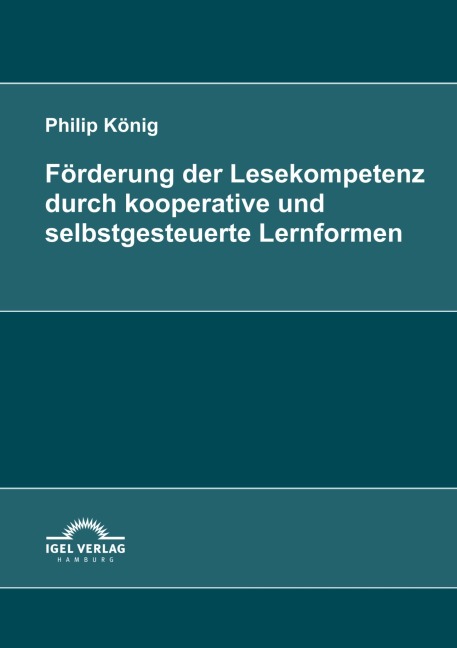 Förderung der Lesekompetenz durch kooperative und selbstgesteuerte Lernformen - Philip König