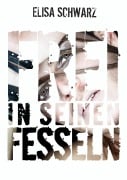 Frei in seinen Fesseln - Elisa Schwarz