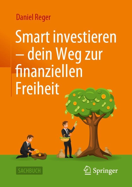Smart investieren - dein Weg zur finanziellen Freiheit - Daniel Reger