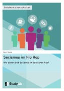 Cover-Bild zum Titel 'Sexismus im Hip Hop. Wie äußert sich Sexismus im deutschen Rap?' von 'Sören Mandel'