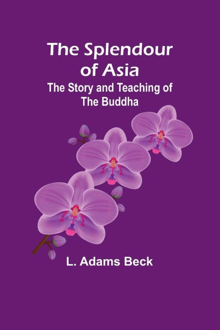 The splendour of Asia - L. Adams Beck