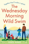 Cover-Bild zum Titel 'The Wednesday Morning Wild Swim' von 'Jules Wake'