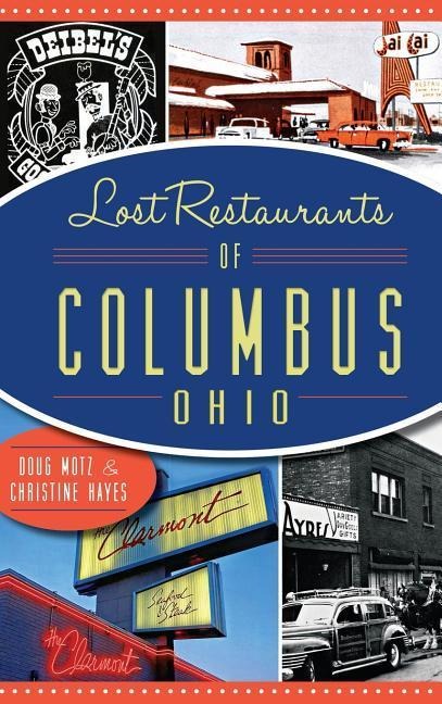 Lost Restaurants of Columbus, Ohio - Doug Motz, Christine Hayes