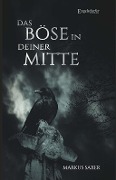 Cover-Bild zum Titel 'Das Böse in deiner Mitte' von 'Markus Saxer'