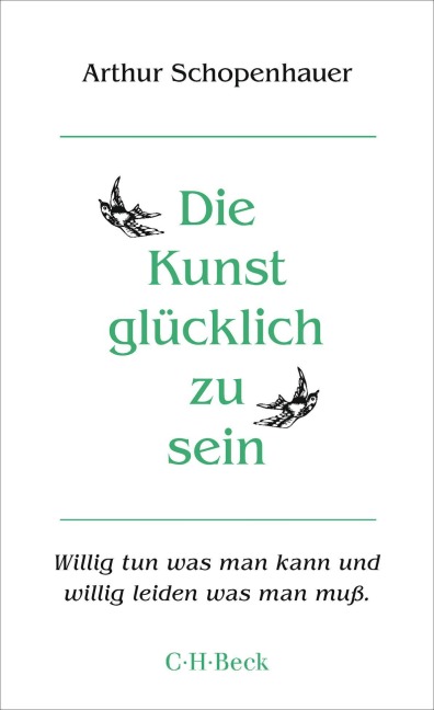 Die Kunst, glücklich zu sein - Arthur Schopenhauer