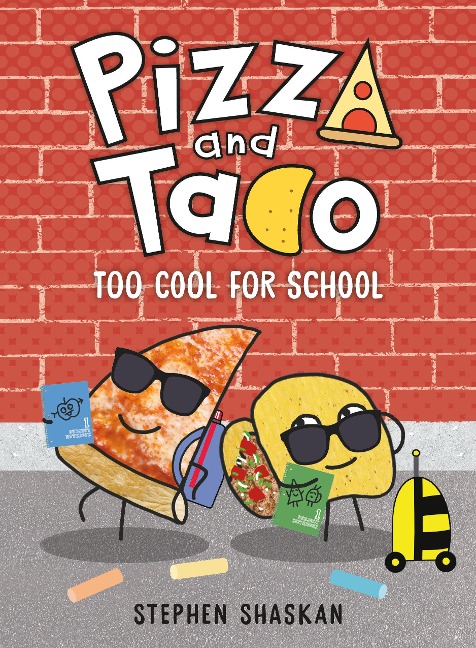 Pizza and Taco: Too Cool for School - Stephen Shaskan
