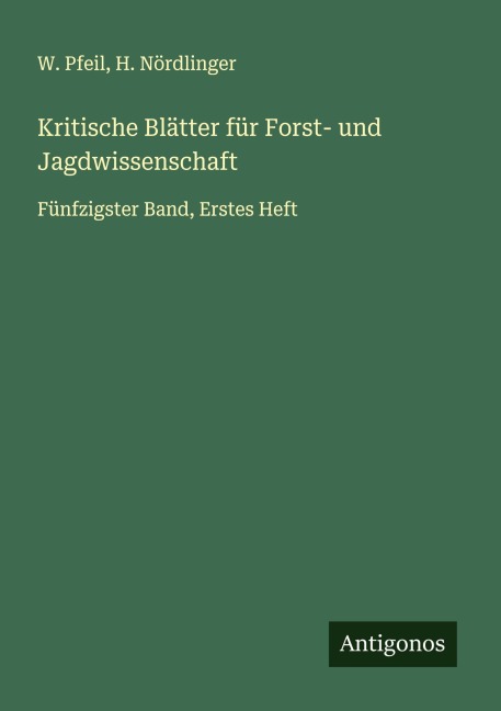 Kritische Blätter für Forst- und Jagdwissenschaft - W. Pfeil, H. Nördlinger