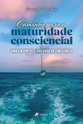 Caminho para a Maturidade Consciencial - Francisco J. M. de Biaso