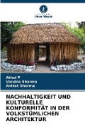 Cover-Bild zum Titel 'NACHHALTIGKEIT UND KULTURELLE KONFORMITÄT IN DER VOLKSTÜMLICHEN ARCHITEKTUR' von 'Athul P, Vandna Sharma, Aniket Sharma'
