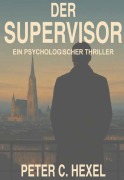 Cover-Bild zum Titel 'Der Supervisor' von 'Peter Hexel'