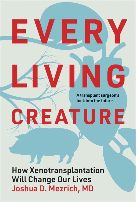 Every Living Creature - Joshua D. Mezrich