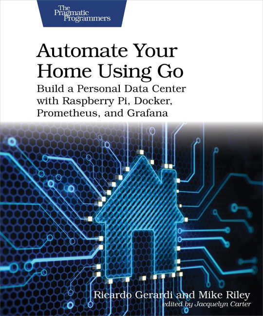 Automate Your Home Using Go - Ricardo Gerardi, Mike Riley