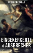 Eingekerkerte & Ausbrecher - Heinrich Conrad
