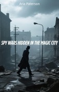 Cover-Bild zum Titel 'Spy Wars Hidden in the Magic City' von 'Aria Paterson'