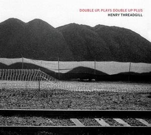 Double Up,Plays Double Up Plus - Henry Threadgill