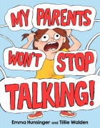 Cover-Bild zum Titel 'My Parents Won't Stop Talking!' von 'Emma Hunsinger, Tillie Walden'