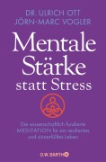 Cover-Bild zum Titel 'Mentale Stärke statt Stress' von 'Ulrich Ott, Jörn-Marc Vogler'