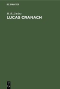 Cover-Bild zum Titel 'Lucas Cranach' von 'M. B. Lindau'
