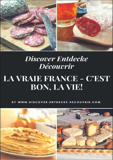 Discover Entdecke Découvrir La Vraie France - C'est bon, la vie! - Heinz Duthel