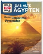 WAS IST WAS Das alte Ägypten. Mumien, Gottheiten, Pyramiden - Johanna Sigl