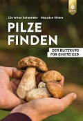 Cover-Bild zum Titel 'Pilze finden' von 'Christine Schneider, Maurice Gliem'