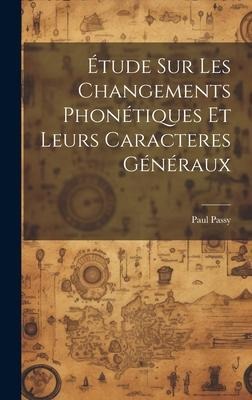 Étude sur les changements phonétiques et leurs caracteres généraux - Paul Passy