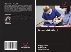 Cover-Bild zum Titel 'Wska¿niki okluzji' von 'Happy Patel, Vilas Patel, Vishal Parmar'