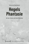 Cover-Bild zum Titel 'Hegels Phantasie' von 'Ekaterina Vassilevski'