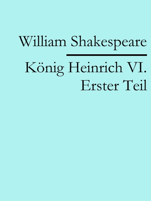 König Heinrich VI. Erster Teil - William Shakespeare