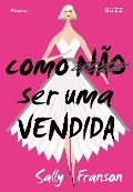Cover-Bild zum Titel 'Como não ser uma vendida' von 'Sally Franson'