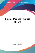 Loisirs Philosophiques (1756) - Jean Blondel