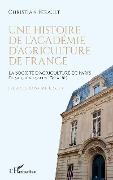 Une histoire de l'Académie d'agriculture de France - Ferault