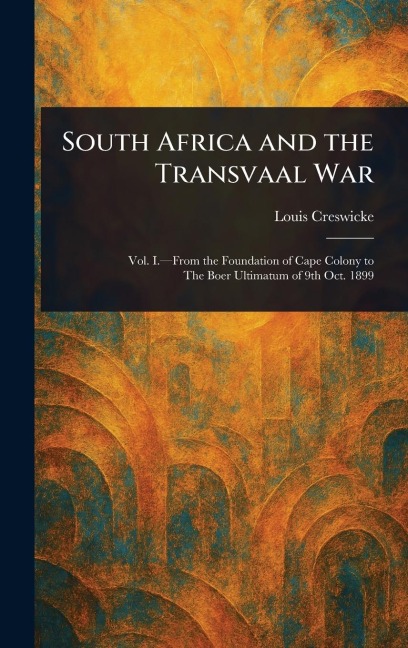 South Africa and the Transvaal War - Louis Creswicke