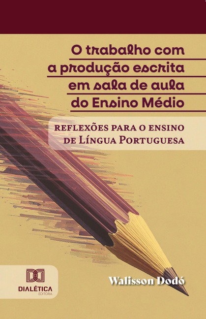 O trabalho com a produção escrita em sala de aula do Ensino Médio - Walisson Dodó