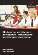 Cover-Bild zum Titel 'Skuteczne kszta¿cenie zawodowe i ustawiczne kszta¿cenie medyczne' von 'Aaron Adjei, S. A. Danquah'