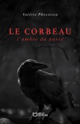 Cover-Bild zum Titel 'Le corbeau : l'ombre du passé' von 'Valérie Phoenixia'